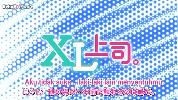 Xl Joushi Episode 4 Subtitle Indo, Bikin Makin Tegang Sama Adegan Panasnya Yang Bikin Ngilu Di Perut.
